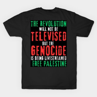 The Revolution Will Not Be Televised but The Genocide Is Being Livestreamed - Flag Colors - Back T-Shirt